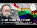 O LGBT dobrze albo WCALE? Prof. Jacek Kowalski oskarżony o "homofobię"! || Jaka jest prawda?