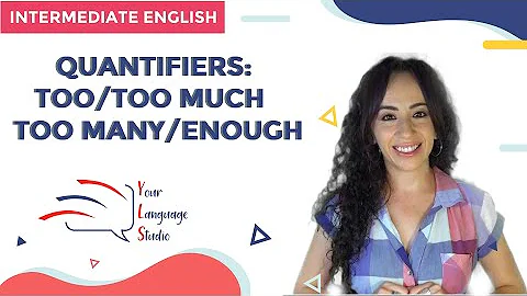 LESSON 7: QUANTIFIERS TOO/TOO MUCH-MANY/ENOUGH