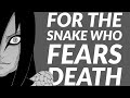 The Philosophy of Orochimaru - For The Snake Who Fears Death (Naruto)