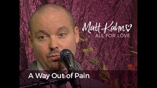 A Way Out of Pain  Matt Kahn