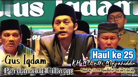 Gus Iqdam Perdana di Cilacap || Haul KH M Lutfi Mujahiddin Ke 25