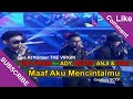 THE VIRGIN Feat ADY, BEERY, ANJI &amp; IFAN [Maaf Aku Mencintaimu] Konser THE VIRGIN SCTV (28-01-2015)