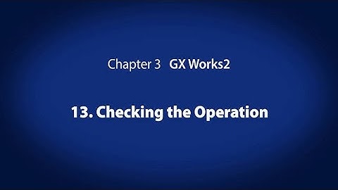 3. GX Works2　－　Checking the Operation〈Your First PLC (14/19)〉