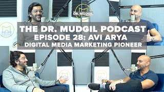 The Dr. Mudgil Podcast - Episode 28: Avi Arya (@aviarya) - Digital Media Marketing Pioneer