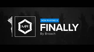 Video thumbnail of "Broach - Finally [HD]"