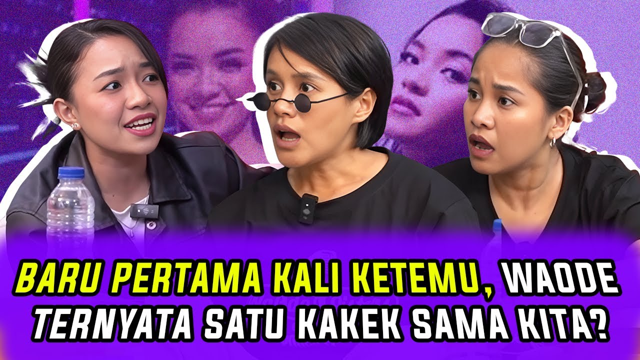 BARU PERTAMA KALI KETEMU, WAODE TERNYATA SATU KAKEK SAMA KITA?! | WaOde Sisters Eps 115 Part 1