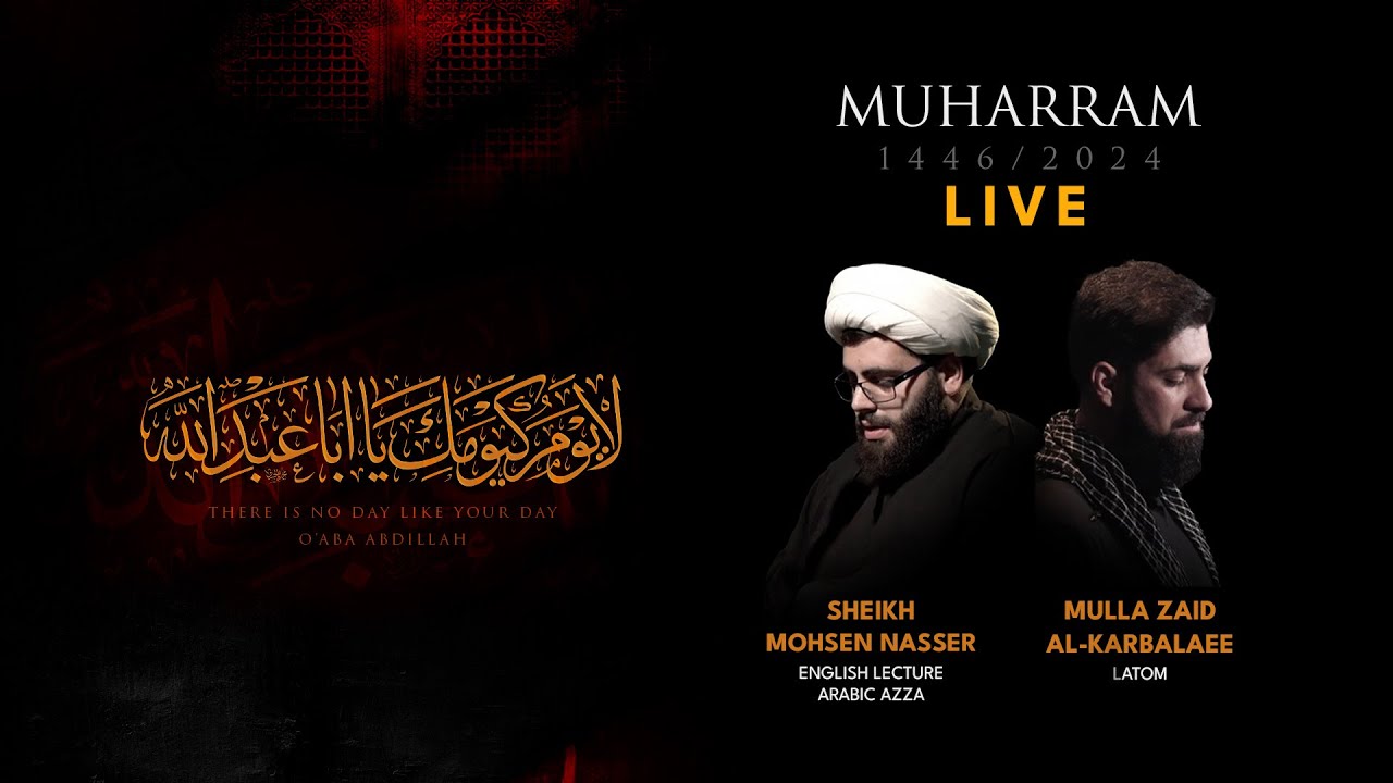 #08 - Muharram 2024 - Sheikh Mohsen Nasser & Mulla Zaid Al-Karbalaee