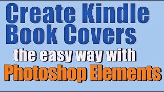 Creating a Kindle Book Cover with Photoshop Elements