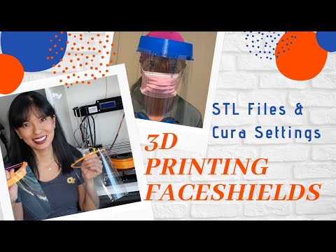 3D Printing Face Shields - Cura settings & Where to Find the STL files TUTORIAL