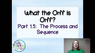What the Orff is Orff?  Part 1.5:  The Process and Sequence