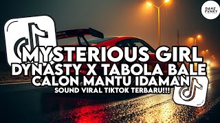 DJ MYSTERIOUS GIRL X DYNASTY X TABOLA BALE X CALON MANTU IDAMAN SLOW VIRAL TIKTOK TERBARU