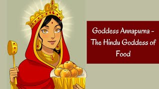 Goddess Annapurna- The Hindu Goddess of Food | Hindu Mythology