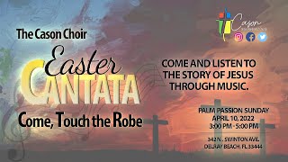 The Cason Choir Easter Cantata: Come, Touch The Robe