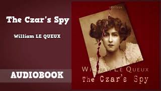 The Czar's Spy by William Le Queux - Audiobook ( Part 1/3 )