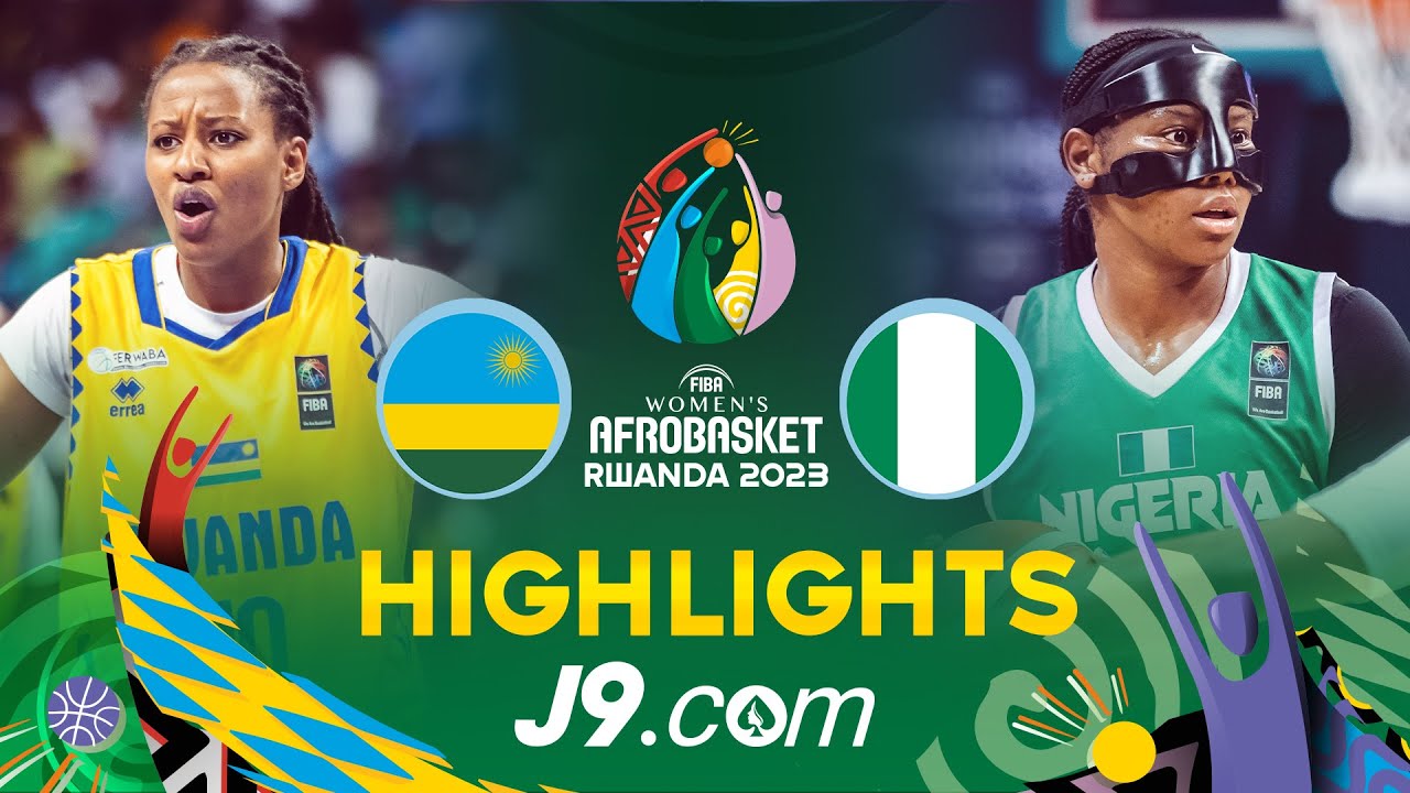 Rwanda 🇷🇼 v Nigeria 🇳🇬 | Semi-Finals | J9 Highlights