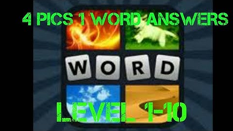 4 Pics 1 Word | Answers Level 1-10