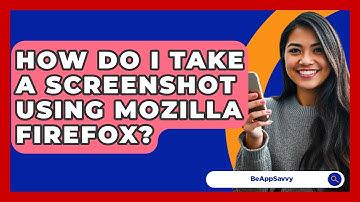 How Do I Take A Screenshot Using Mozilla Firefox? - Be App Savvy