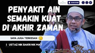 Saya Juga Terkesan Dengan Penyakit Ain Ini, Sebab ? | Ustaz Nik Bakri Nik Mat