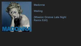 Madonna - Waiting (Mission Groove Late Night Remix Edit)