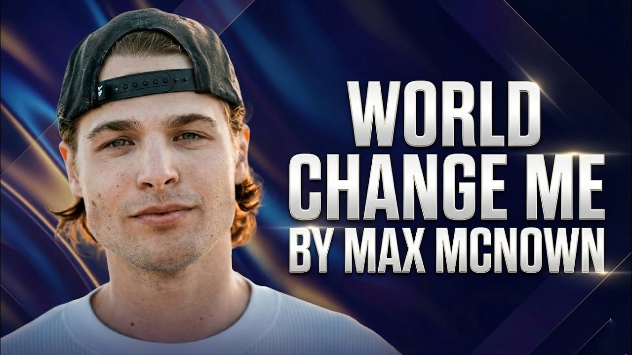 World Change Me - Max McNown