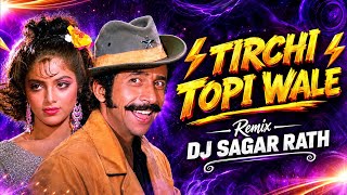 Tirchi Topi Wale (Bounce Mix) | Bollywood Remix | DJ Sagar Rath | 90s Hindi Remix