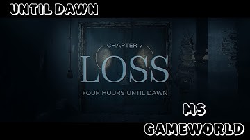 UNTIL DAWN | CHAPTER-7 "LOSS" | GAMEPLAY | #gameplaywalkthrough #gameplaywithoutcommentary #4k