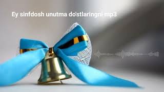 Ey sinfdosh unutma do'stlaringni mp3