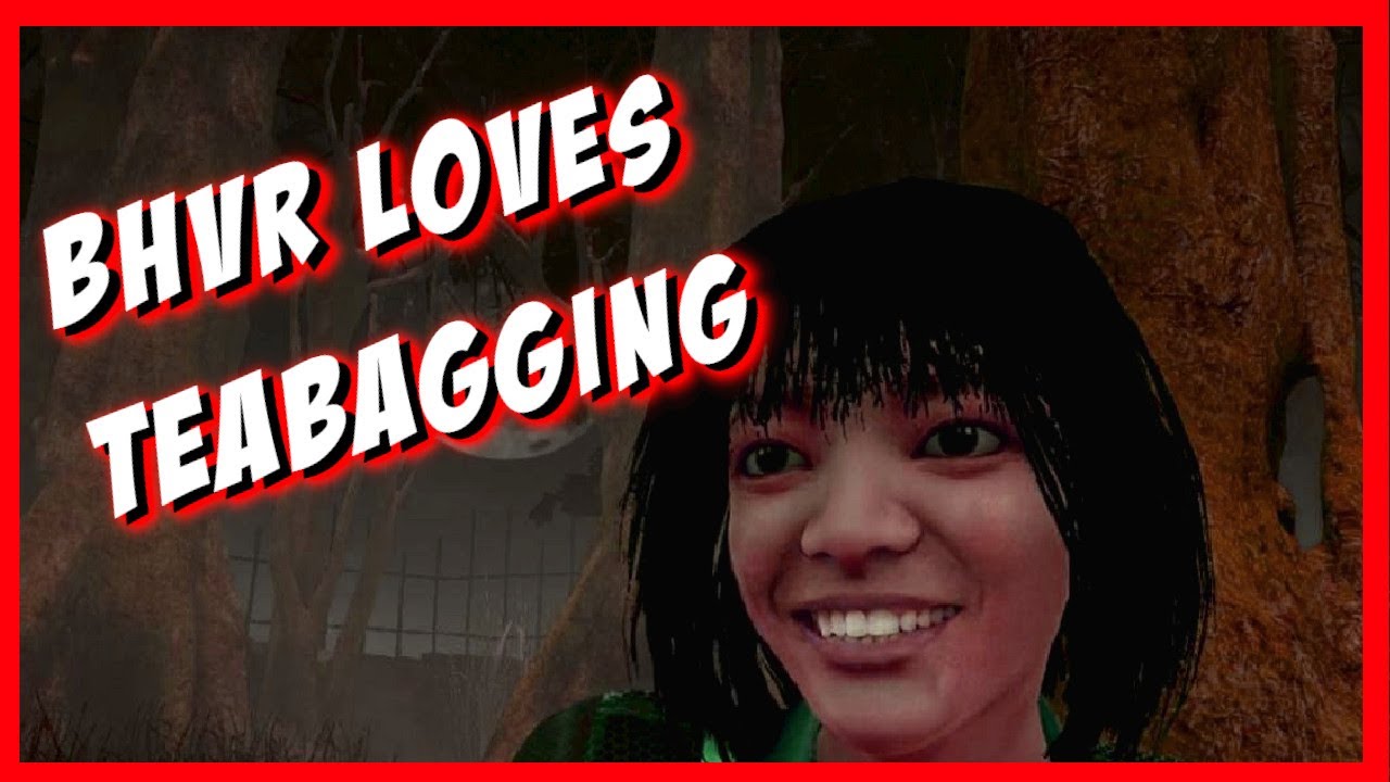 BHVR Priorities in 2021... Teabagging!