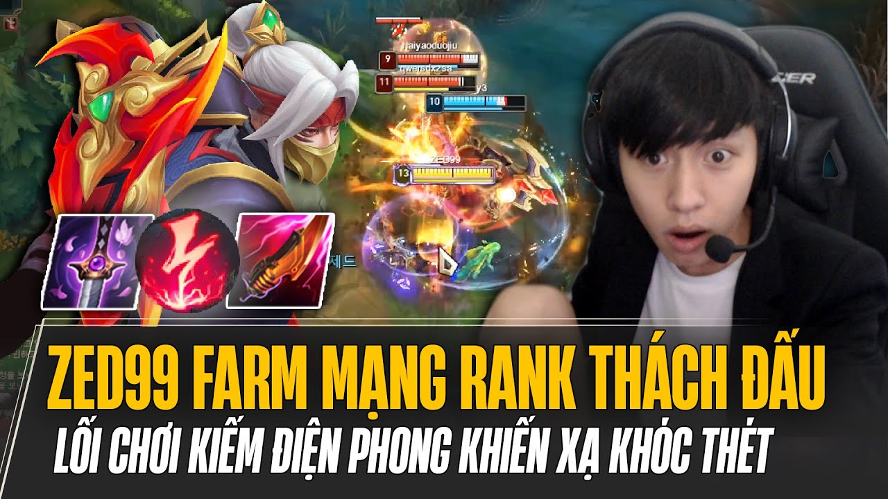 ZED99 FARM 22 MẠNG RANK THÁCH ĐẤU VỚI LỐI CHƠI ZED KIẾM ĐIỆN PHONG ...