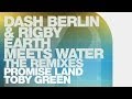 Dash Berlin & Rigby - Earth Meets Water (Toby Green Remix)