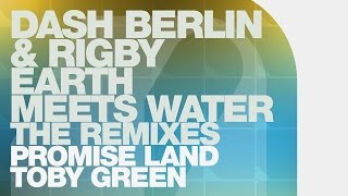 Dash Berlin & Rigby - Earth Meets Water (Toby Green Remix)