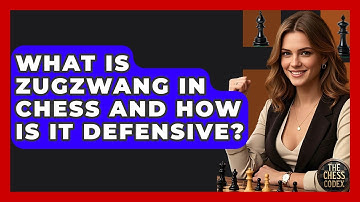 What Is Zugzwang In Chess And How Is It Defensive? - The Chess Codex
