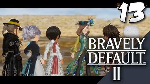 Lets Blindly Play Bravely Default II: Part 13 - Bardsong