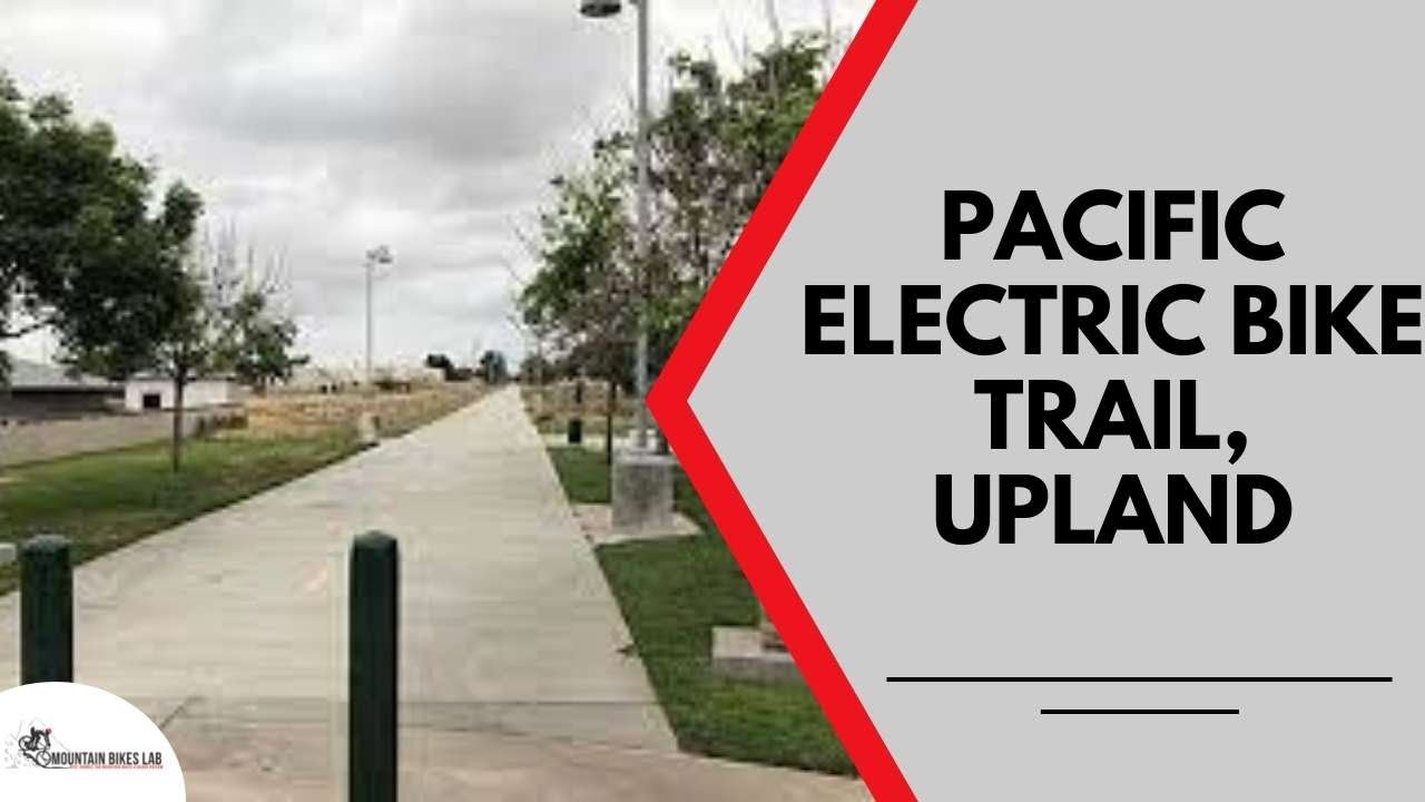 Pacific Electric Bike Trail, Upland YouTube