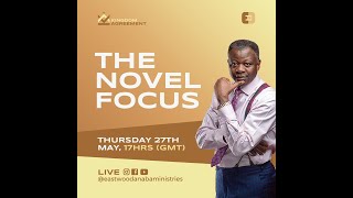 The Novel Focus. | Kingdom Agreement with Rev. Eastwood Anaba