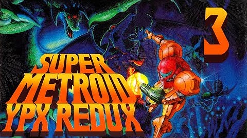 Lettuce play Super Metroid YPX Redux part 3