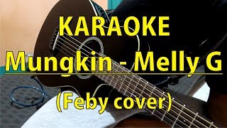 KARAOKE Mungkin - Melly Goeslaw (Feby Cover By Tival Salsabilah) Instrument