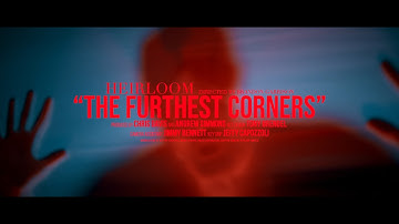 Heirloom - The Furthest Corners (Official Music Video)