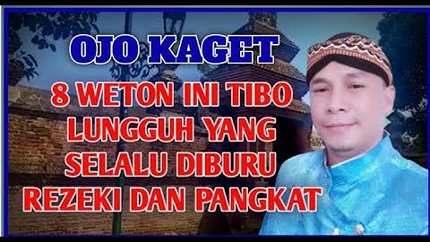 OJO KAGET || 8 Weton ini Tibo Lungguh yang Selalu Diburu Rezeki Dan Pangkat
