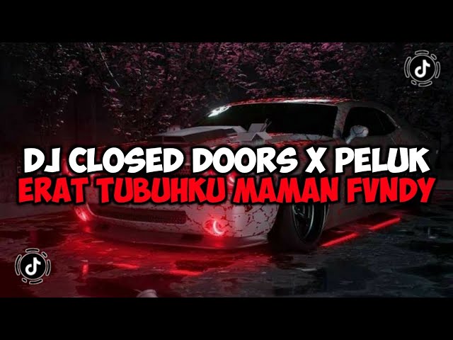 DJ CLOSED DOORS X PELUK ERAT TUBUHKU MAMAN FVNDY REMIX JEDAG JEDUG MENGKANE VIRAL TIKTOK class=