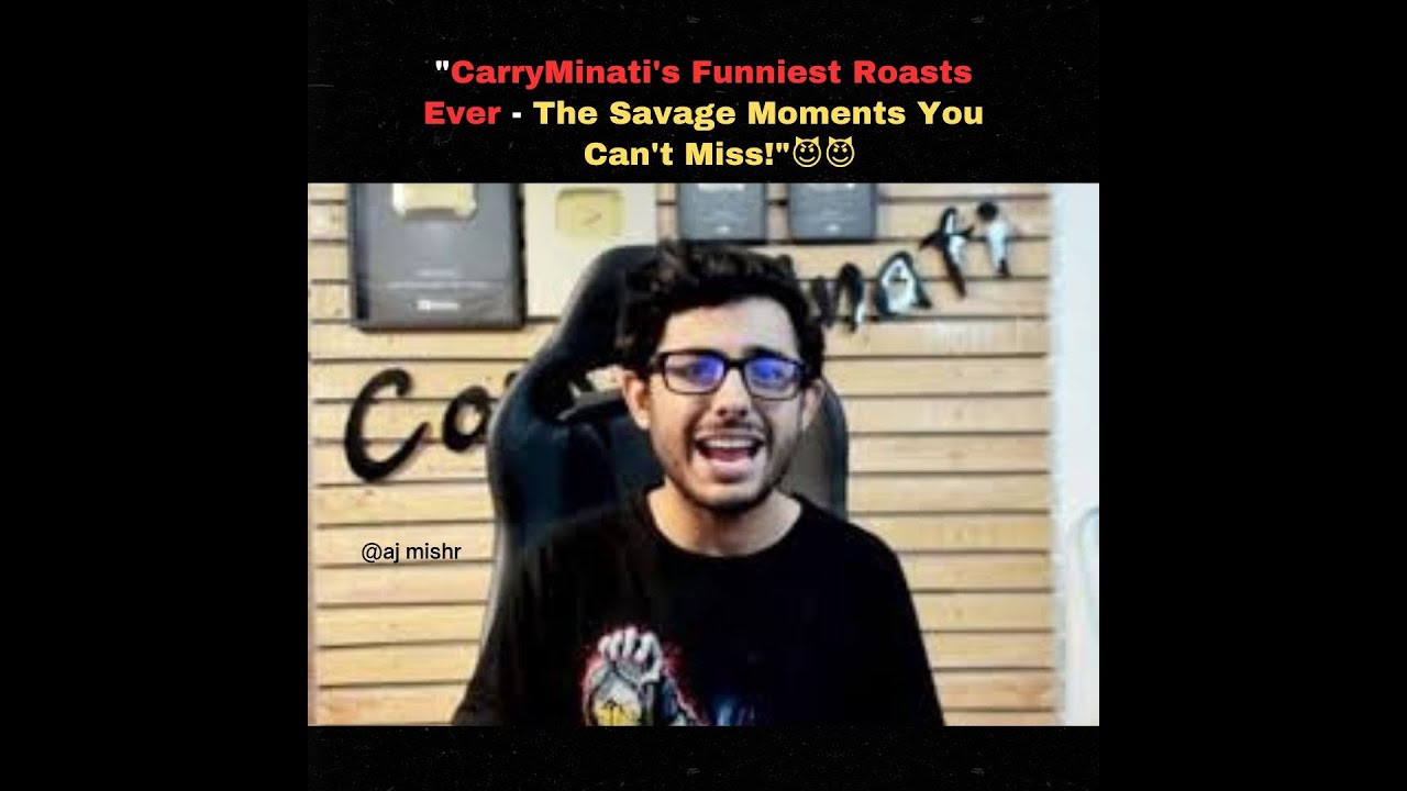 "CarryMinati's Funniest Roasts Ever The Savage Moments You Can't Miss