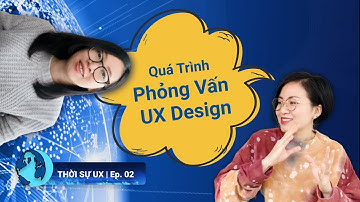 UX Design Interview Process | Quá trình phỏng vấn UX Designer