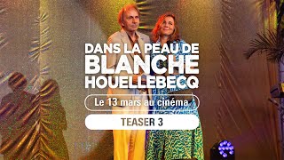 DANS LA PEAU DE BLANCHE HOUELLEBECQ - Teaser 3