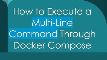 How to Execute a Multi-Line Command Through Docker Compose