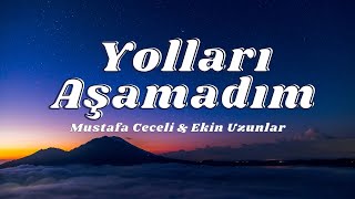 Mustafa Ceceli & Ekin Uzunlar - Yolları Aşamadım (Sözleri/Lyrics)🎶 Resimi