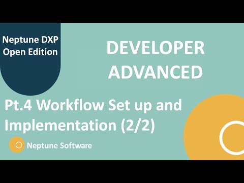 Pt.4 Workflow Set up & Implementation (2/2) - Neptune DXP - Open Edition [Advanced] | eLearning