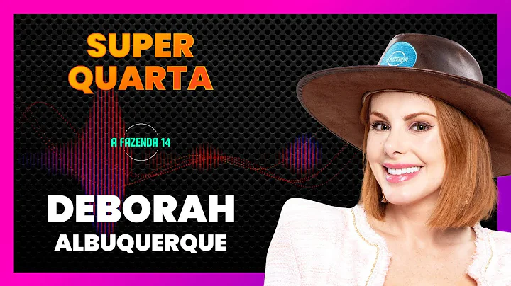 DEBORAH ALBUQUERQUE VAI VOLTAR PARA A FAZENDA 14? ...