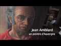 Jean amblard  un peintre dauvergne  film de raoul sangla