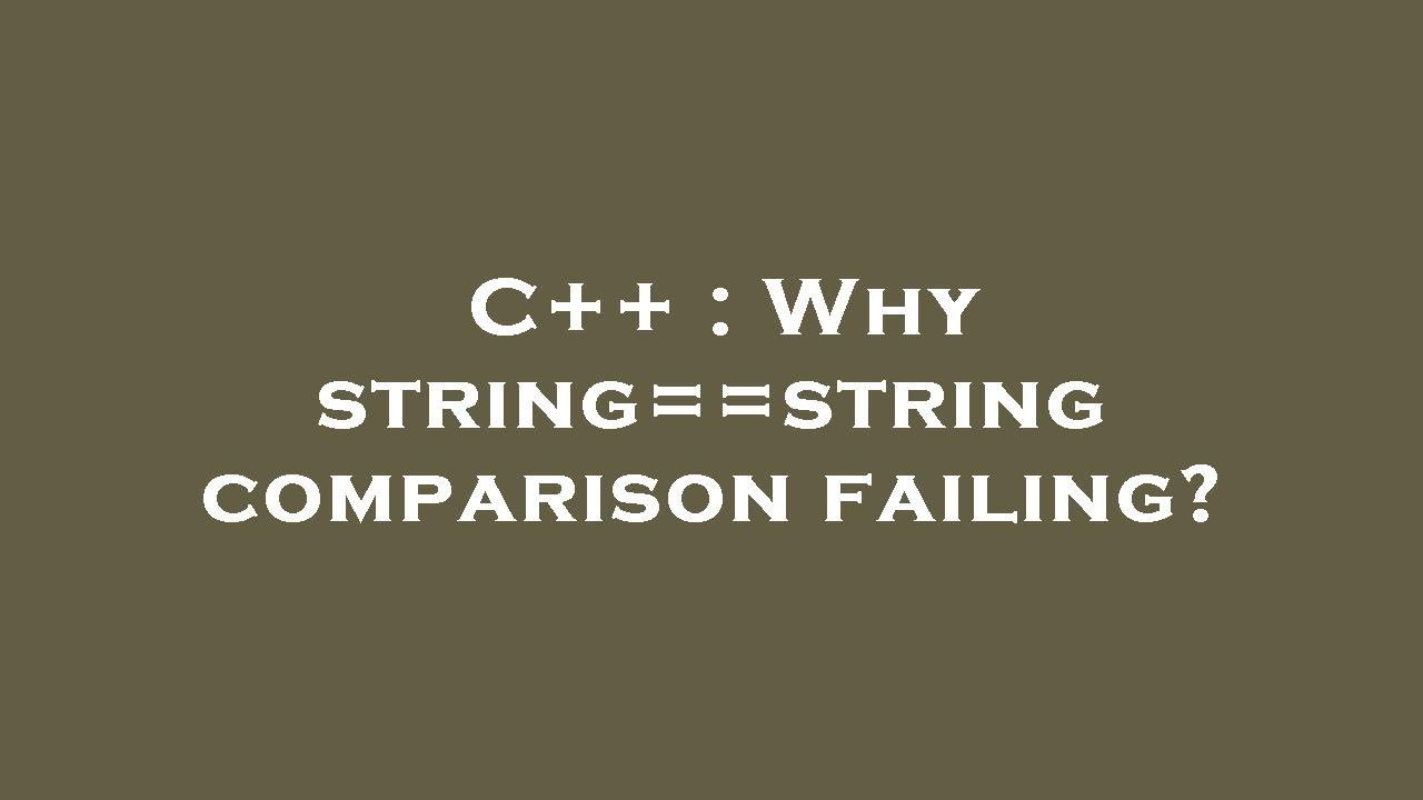 C++ : Why string==string comparison failing? - YouTube