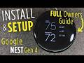 Full INSTALL & SETUP Operation | Google NEST Learning Thermostat 4th Gen (Owners Guide)